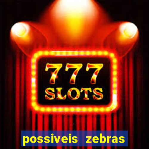 possiveis zebras futebol hoje
